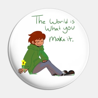 Eddsworld Inspired The World Is What You Make It Pin