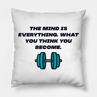 The mind is everything Pillow