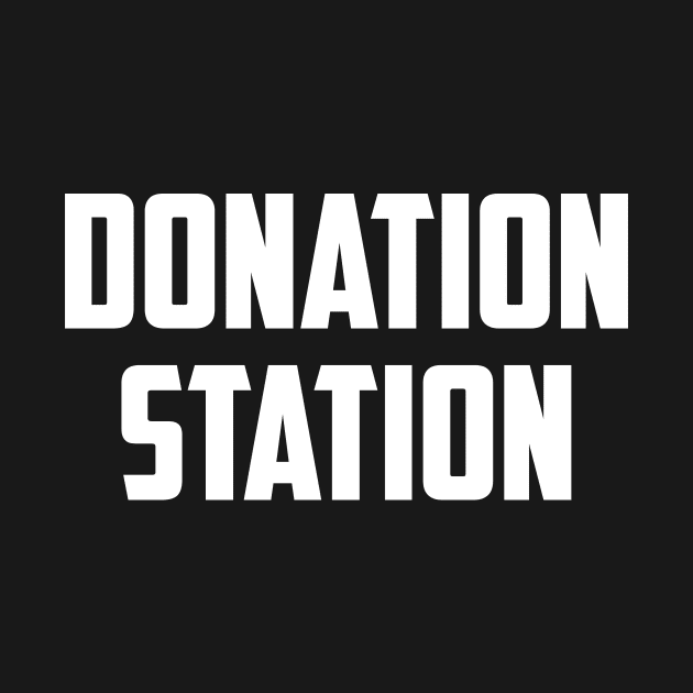 Donation station by AnnoyingBowlerTees