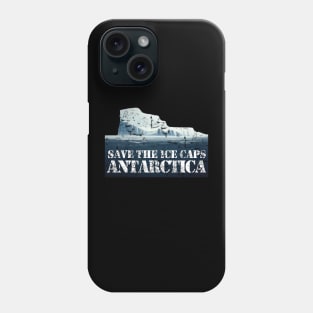 Antarctica - Save the Ice Caps Phone Case