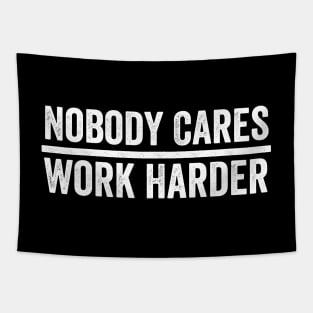 Nobody Cares Work Harder Tapestry