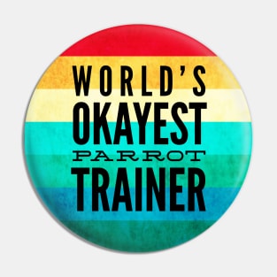 World's Okayest Parrot Trainer Cap Pin