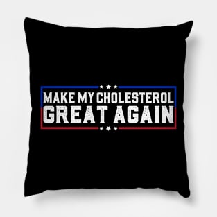 Make My Cholesterol Levels Great Again Funny Diet joke Pillow