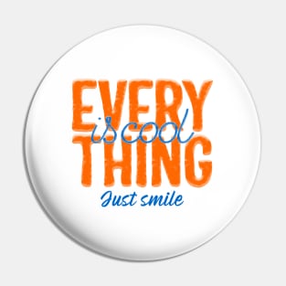 Everything Is Cool Just Smile Pin