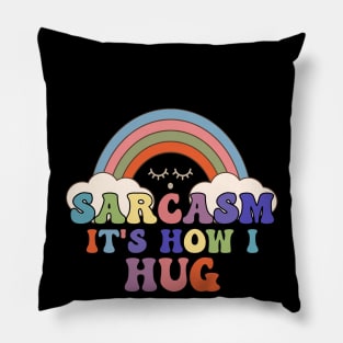 Sarcasm It's How I Hug Funny Rainbow Groovy Pillow