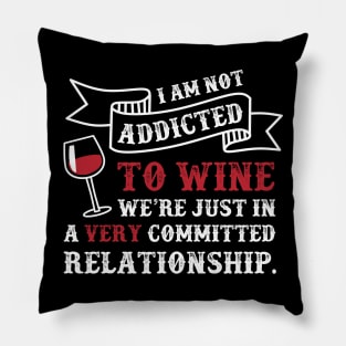 I Am Not Addicted Wine Funny Quote Pillow