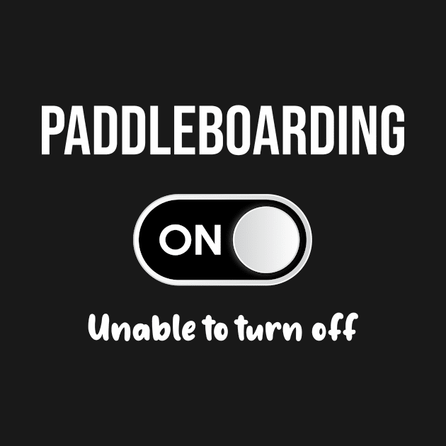 Paddleboarding Mode On - SUP Standup Stand Up Paddle Boarding Paddleboard Paddlesurf Paddlesurfing Surfing Standuppaddle by blakelan128