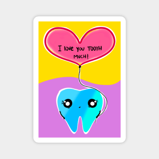 Cute Valentine's Day illustration - I love you TOOTH much! - for Dentists, Hygienists, Dental Assistants, Dental Students and anyone who loves teeth by Happimola Magnet