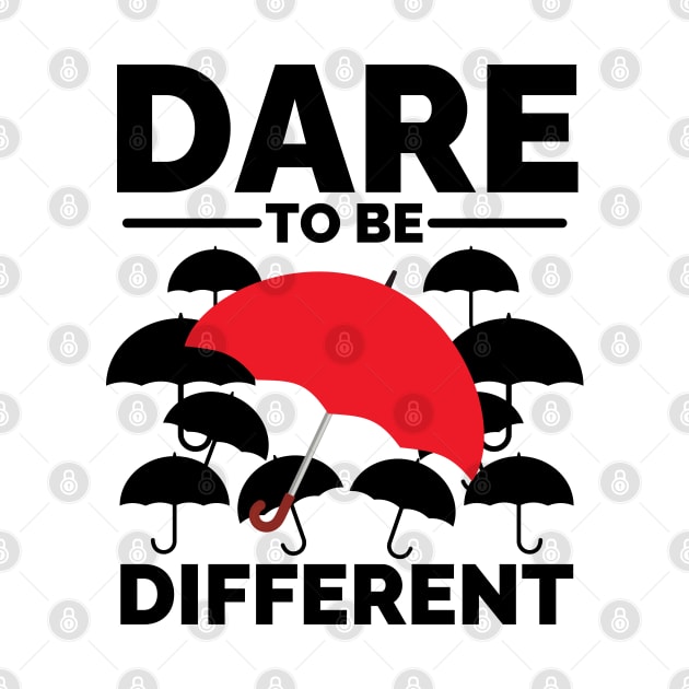 Unique Courage: Dare to Be Different by vk09design