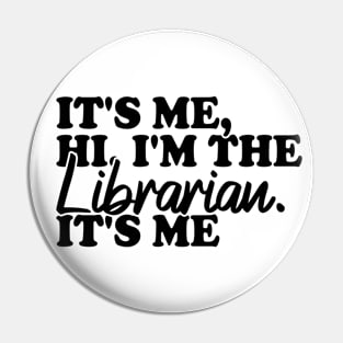 It's Me Hi I'm The Librarian It's Me Pin