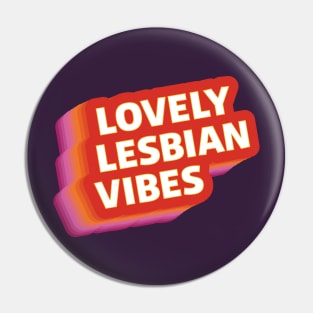 Lovely Lesbian Vibes Pin