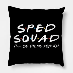 Sped Squad - I'll Be There For You Pillow