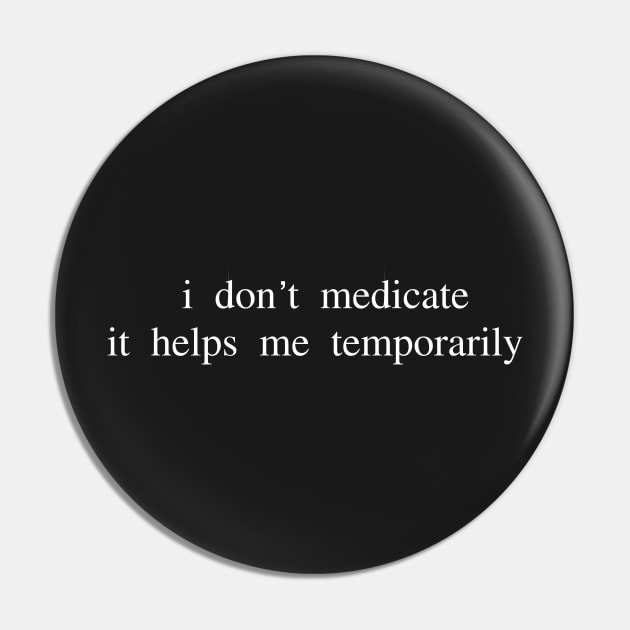 I don't medicate, it helps my temporarily-Falling in Reverse Pin by HerbalBlue