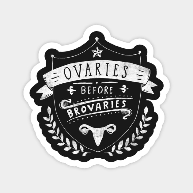 Ovaries before brovaries Magnet by agrapedesign