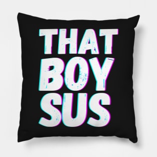 That Boy Sus Pillow