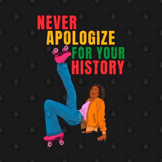 Never Apologize for Your History Roller Skater Natural Hair Black Woman by DiegoCarvalho