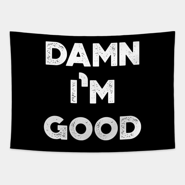 Damn I'm Good Funny Vintage Retro (White) Tapestry by truffela