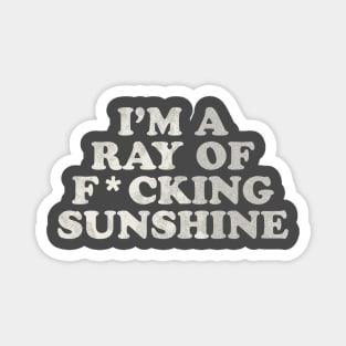 I'm a Ray of F*cking Sunshine Magnet