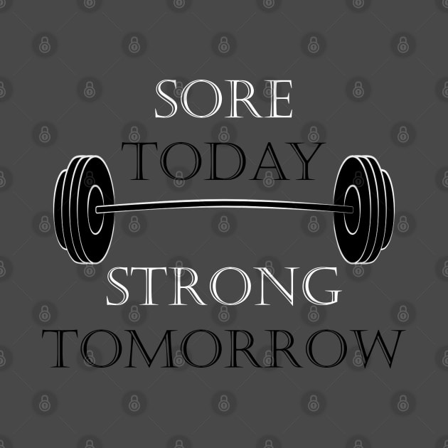 Sore Today Strong Tomorrow by oharadesigns