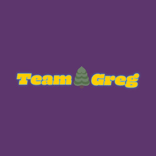 Team Greg T-Shirt