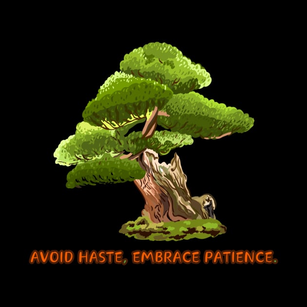 Avoid haste, embrace patience. by HALLSHOP