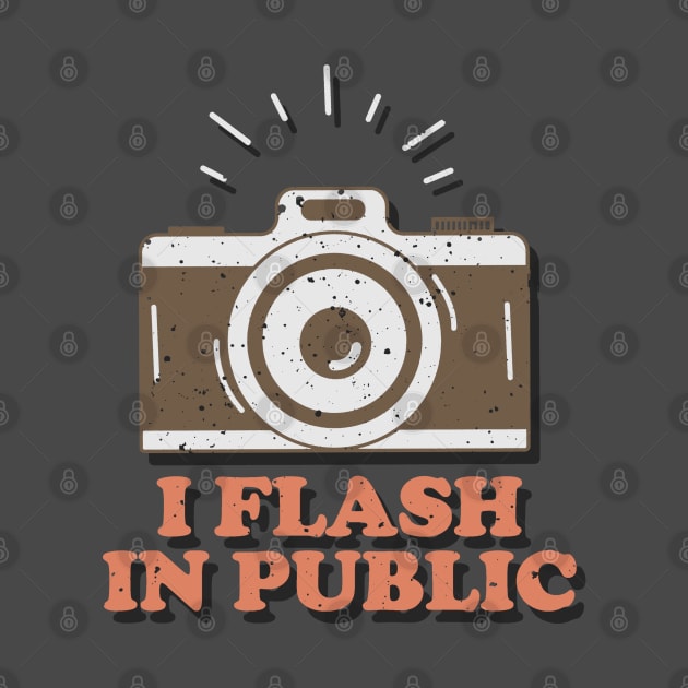 I Flash In Public - Funny Photographer by Issho Ni