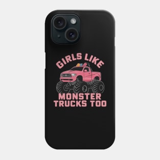 girls like monster trucks too Phone Case