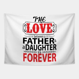 The love between father and daughter is forever Tapestry