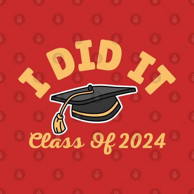I Did It Graduation Class of 2024 Funny Graduate High School Senior Gift by Illustradise