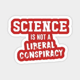 Science is not a liberal conspiracy Magnet