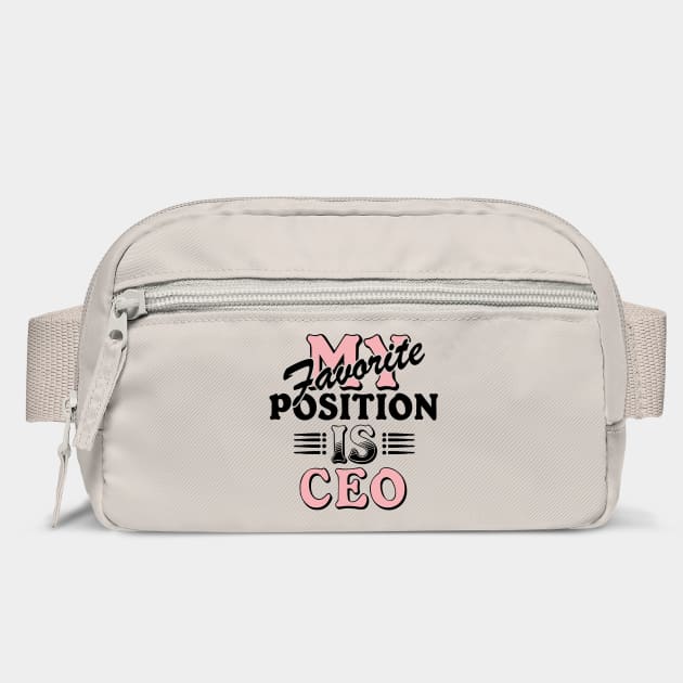 My Favorite Position Is CEO Workplace Humor by Anticorporati