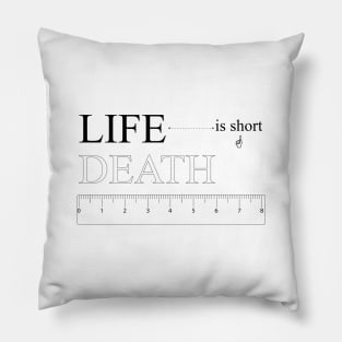 Life is short... a rule in life Pillow