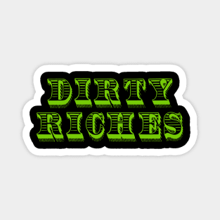 "Dirty Riches" - Title Magnet