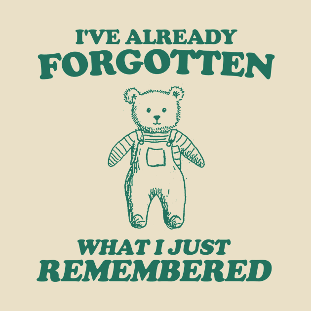 i've already forgotten what i just remembered - Retro Bear Cartoon, Vintage Cartoon Bear, Aesthetic T Shirt, Graphic T Shirt, Unisex by Y2KSZN