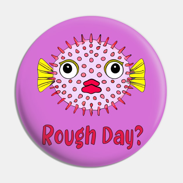 Blow Fish Working Hard, Rough Day Quote Pin by 1FunLife