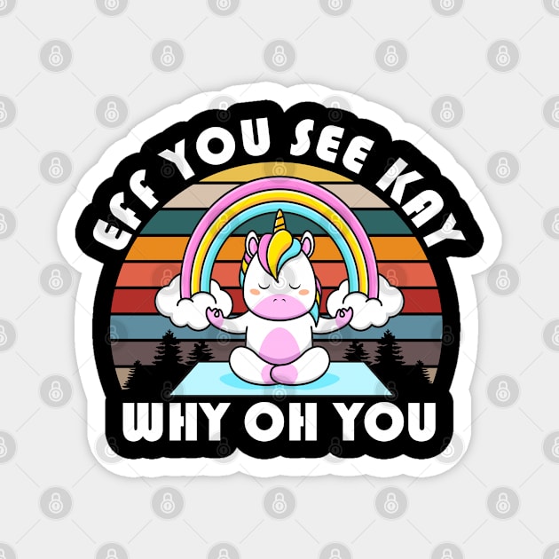 Eff You See Kay Why Oh You Unicorn Retro Vintage Magnet by amitsurti