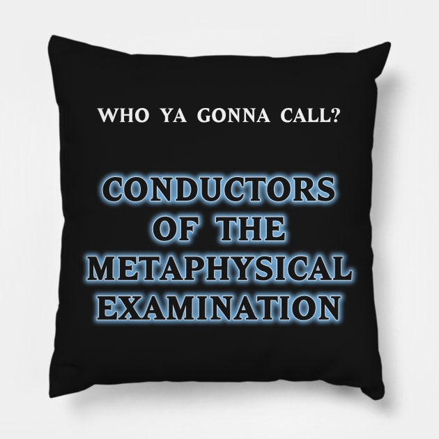 Conductors Of The Metaphysical Examination Pillow by TransmitHim