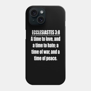 Ecclesiastes 3:8 King James Version Phone Case