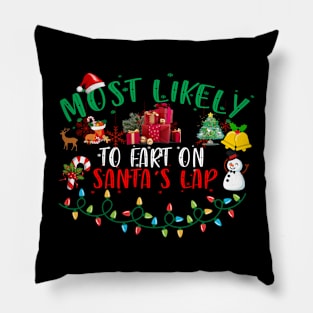 Most Likely To Fart On Santa's Lap Funny Christmas Pillow