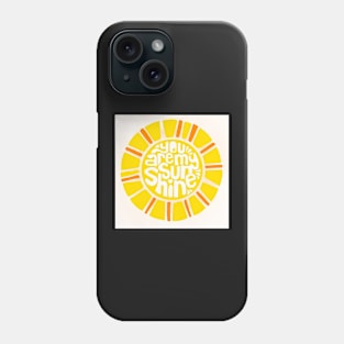 You are my Sunshine Phone Case