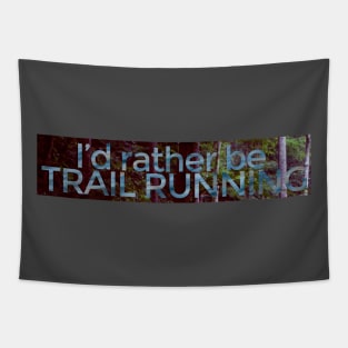 I'd rather be TRAIL RUNNING - Nature Background Tapestry