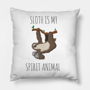 Sloth is my Spirit Animal Pillow