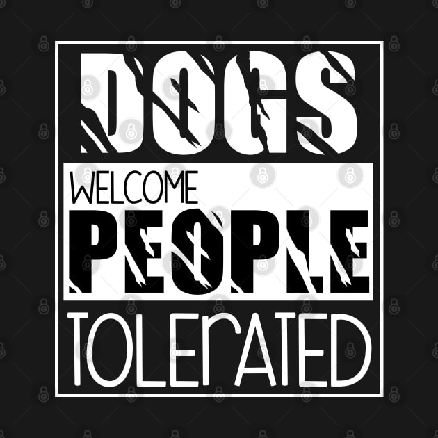 Dogs welcome people tolerated , Dogs , Dogs lovers , National dog day , Dog Christmas day by Otaka-Design