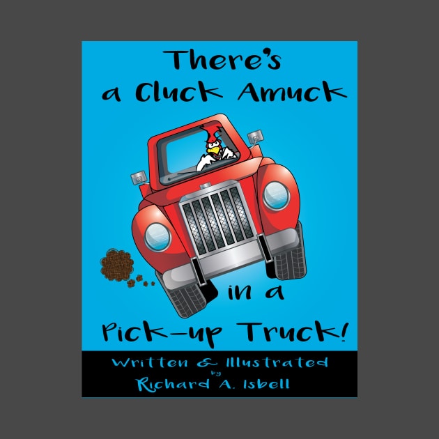 Cluck Amuck in a Pick-up Truck! by i4ni Studio