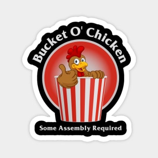 Bucket O' Chicken Some Assembly Required Magnet