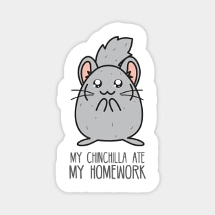 My chinchilla ate my homework Magnet