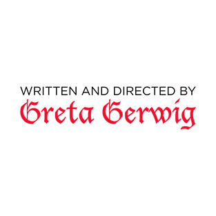 Written and Directed by Greta Gerwig T-Shirt