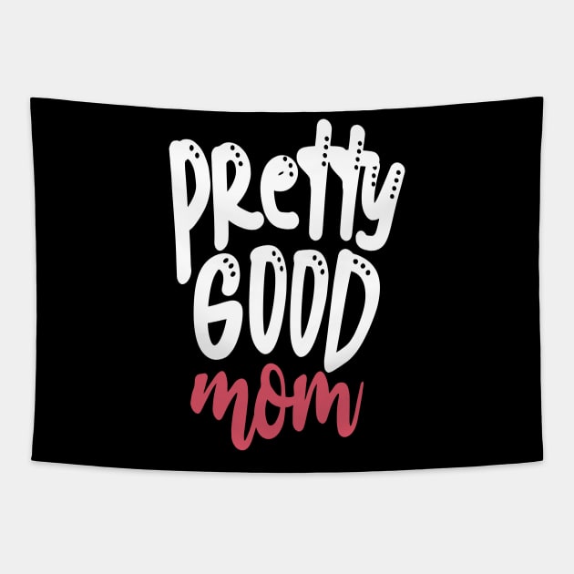 Pretty Good Mom Tapestry by Tesszero