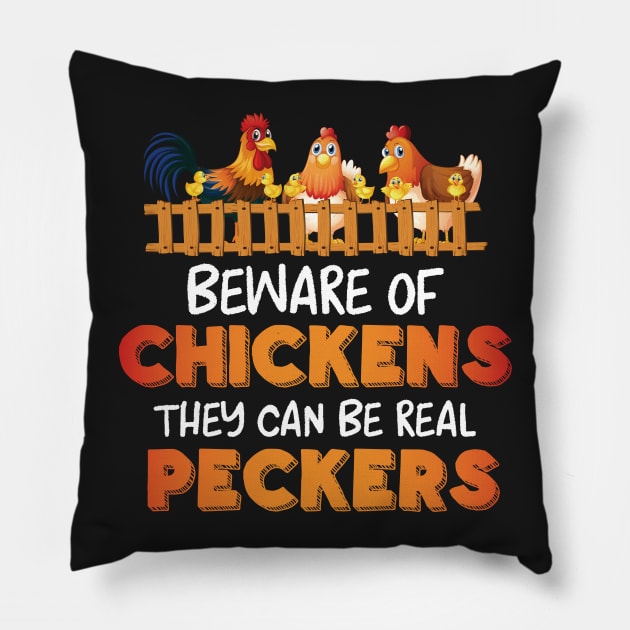 Beware Of Chickens They Can Be Real Peckers Pillow by ckandrus