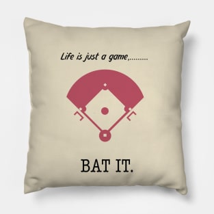 "Life is just a game, Bat it!"  T-shirts and props with sport motto.  (Baseball Theme ) Pillow